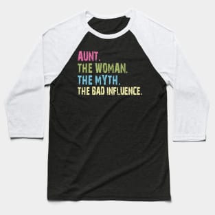 aunt the woman the myth the bad influence Baseball T-Shirt